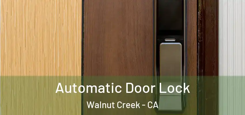  Automatic Door Lock Walnut Creek - CA