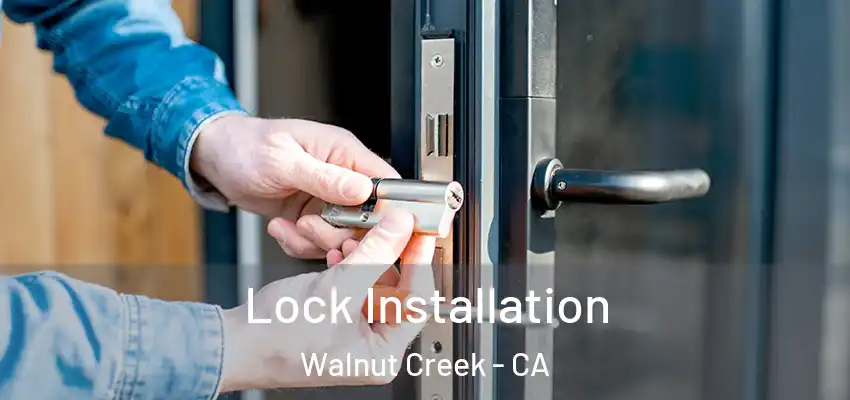  Lock Installation Walnut Creek - CA