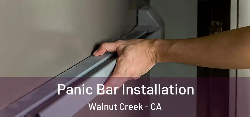  Panic Bar Installation Walnut Creek - CA